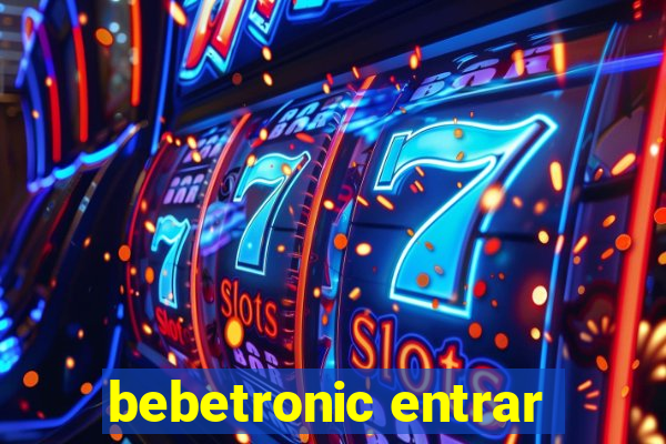 bebetronic entrar